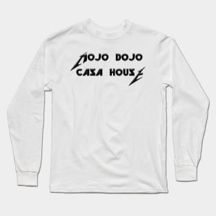 Mojo Dojo Casa house Metal Font Long Sleeve T-Shirt